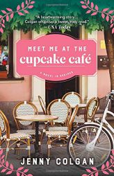 Meet Me at the Cupcake Cafe: A Novel in Recipes by Jenny Colgan Paperback Book