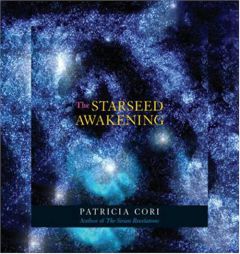The Starseed Awakening: Channeled Meditations from the Sirians by Patricia Cori Paperback Book