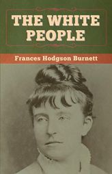 The White People by Frances Hodgson Burnett Paperback Book