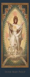 The Sacred Heart and Mine in Holy Communion: Thoughts drawn from the Titles of the Sacred Heart by Sister Mary Philip Paperback Book