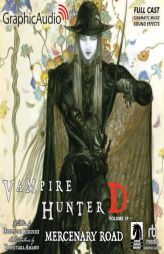 Mercenary Road [Dramatized Adaptation]: Vampire Hunter D Volume 19 by Hideyuki Kikuchi Paperback Book