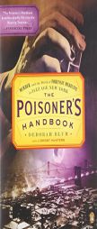 The Poisoner's Handbook: Murder and the Birth of Forensic Medicine in Jazz Age New York by Deborah Blum Paperback Book
