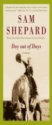 Day out of Days: Stories by Sam Shepard Paperback Book