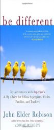 Be Different: My Adventures with Asperger's and My Advice for Fellow Aspergians, Misfits, Families, and Teachers by John Elder Robison Paperback Book