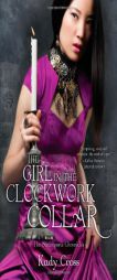 The Girl with the Clockwork Collar: The Steampunk Chronicles by Kady Cross Paperback Book