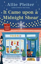 It Came upon a Midnight Shear (A Riverbank Knitting Mystery) by Allie Pleiter Paperback Book