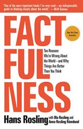 Factfulness: Ten Reasons We're Wrong About the World--and Why Things Are Better Than You Think by Hans Rosling Paperback Book