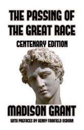 The Passing of the Great Race by Madison Grant Paperback Book