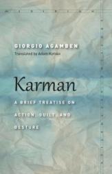 Karman: A Brief Treatise on Action, Guilt, and Gesture (Meridian: Crossing Aesthetics) by Giorgio Agamben Paperback Book