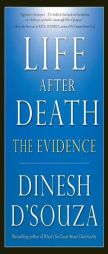 Life After Death: The Evidence by Dinesh D'Souza Paperback Book
