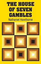 The House of Seven Gambles by Nathaniel Hawthorne Paperback Book