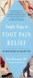 Simple Steps to Foot Pain Relief: The New Science of Healthy Feet by Katy Bowman Paperback Book