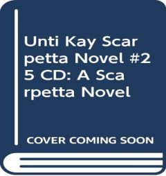 Unti Kay Scarpetta Novel #25 CD: A Scarpetta Novel by Patricia Cornwell Paperback Book