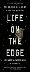 Life on the Edge: The Coming of Age of Quantum Biology by Johnjoe McFadden Paperback Book