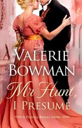 Mr. Hunt, I Presume: A Playful Brides Story by Valerie Bowman Paperback Book