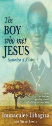 The Boy Who Met Jesus: Segatashya Emmanuel of Kibeho by Immaculee Ilibagiza Paperback Book
