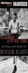 A Flame of Pure Fire: Jack Dempsey and the Roaring '20s by Roger Kahn Paperback Book