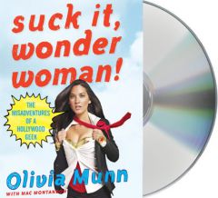 Suck It, Wonder Woman!: The Misadventures of a Hollywood Geek by Olivia Munn Paperback Book