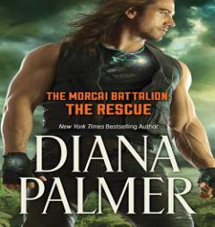 The Morcai Battalion: The Rescue by Diana Palmer Paperback Book