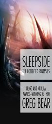 Sleepside: The Collected Fantasies by Greg Bear Paperback Book