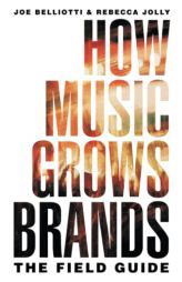 How Music Grows Brands: The Field Guide by Joe Belliotti Paperback Book