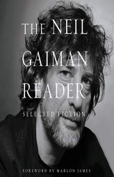 The Neil Gaiman Reader: Selected Fiction by Neil Gaiman Paperback Book