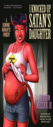 I Knocked Up Satan's Daughter: A Demonic Romantic Comedy by Carlton Mellick III Paperback Book