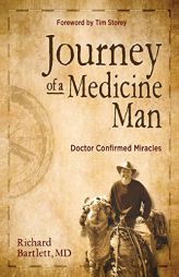 Journey of a Medicine Man: Doctor Confirmed Miracles by Richard Bartlett Paperback Book