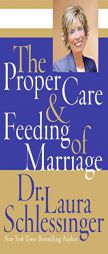 The Proper Care and Feeding of Marriage by Laura C. Schlessinger Paperback Book
