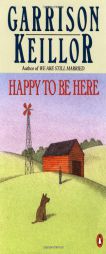 Happy to Be Here by Garrison Keillor Paperback Book