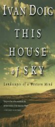 This House of Sky: Landscapes of a Western Mind by Ivan Doig Paperback Book