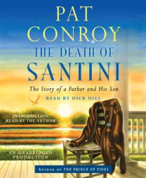 The Death of Santini: The Story of a Father and His Son by Pat Conroy Paperback Book