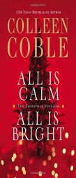 All Is Calm, All Is Bright: A Colleen Coble Christmas Collection by Colleen Coble Paperback Book