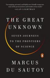 The Great Unknown: Seven Journeys to the Frontiers of Science by Marcus Du Sautoy Paperback Book