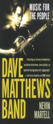 Dave Matthews Band: Music for the People, Revised and Updated by Nevin Martell Paperback Book