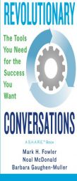 Revolutionary Conversations: The Tools You Need for the Success You Want by Mark H. Fowler Paperback Book