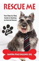 Rescue Me: Your Step-By-Step Guide to Starting an Animal Rescue by Sandra Pfau Englund Paperback Book