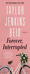 Forever, Interrupted by Taylor Jenkins Reid Paperback Book