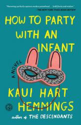 How to Party with an Infant by Kaui Hart Hemmings Paperback Book