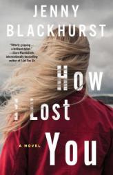 How I Lost You by Jenny Blackhurst Paperback Book