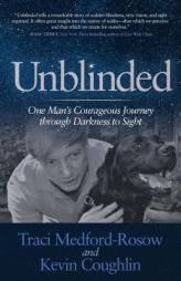 Unblinded: One Man’s Courageous Journey through Darkness to Sight by Traci Medford-Rosow Paperback Book