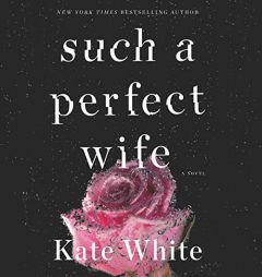 Such a Perfect Wife: A Novel: The Bailey Weggins Series, book 8 (Bailey Weggins Series, 8) by Kate White Paperback Book