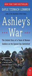 Ashley's War: The Untold Story of a Team of Women Soldiers on the Special Ops Battlefield by Gayle Tzemach Lemmon Paperback Book