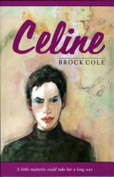 Celine (A Sunburst Book) by Brock Cole Paperback Book