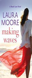 Making Waves: A Beach Lane Novel by Laura Moore Paperback Book