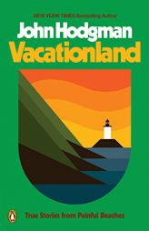 Vacationland: True Stories from Painful Beaches by John Hodgman Paperback Book