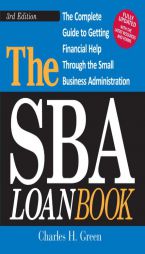 The Sba Loan Book: The Complete Guide to Getting Financial Help Through the Small Business Administration by Charles H. Green Paperback Book