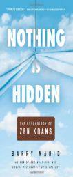 Nothing Is Hidden: The Psychology of Zen Koans by Barry Magid Paperback Book