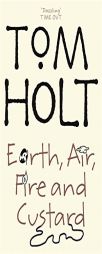 Earth, Air, Fire and Custard by Tom Holt Paperback Book
