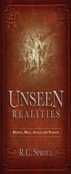 Unseen Realities: Heaven, Hell, angels and demons by R. C. Sproul Paperback Book